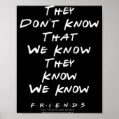 Friends They Don't Know That We Know They Know We Poster (Vorne)