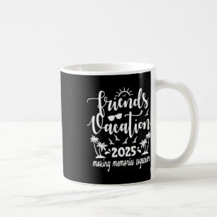 Friends Vacation 2025 Erinnerungen gemeinsam gesta Kaffeetasse