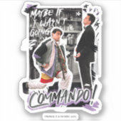 FRIENDS™ | Vielleicht, wenn ich nicht Kommando hät Aufkleber (Vorderseite)