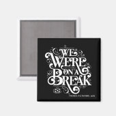 FRIENDS™ | Wir waren in einer Pause Magnet (Vorderseite/Rückseite)