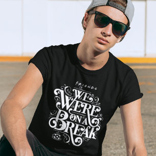 FRIENDS™ Wir waren in einer Pause T-Shirt