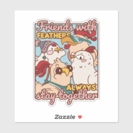 FRIENDS WITH FEATHERS ALWAYS STAY TOGETHER  AUFKLEBER