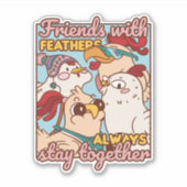 FRIENDS WITH FEATHERS ALWAYS STAY TOGETHER  AUFKLEBER (Vorderseite)
