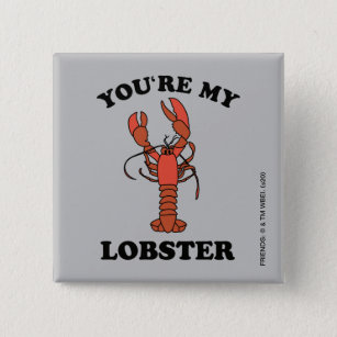 FRIENDS™   You're my Lobster Button