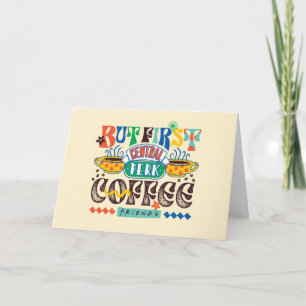 FRIENDS™   Zuerst Kaffee Lebendiges Grafikdesign Karte