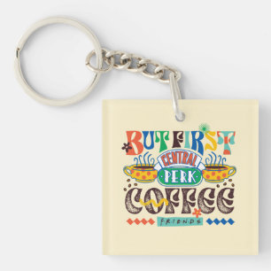 FRIENDS™   Zuerst Kaffee Lebendiges Grafikdesign Schlüsselanhänger