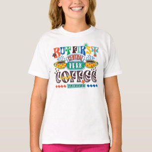 FRIENDS™ Zuerst Kaffee Lebendiges Grafikdesign T-Shirt