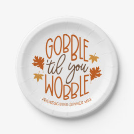Friendsgiving Dinner Gobble Til You Wobble Pappteller