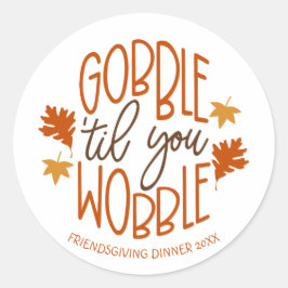 Friendsgiving Dinner Gobble Til You Wobble Runder Aufkleber