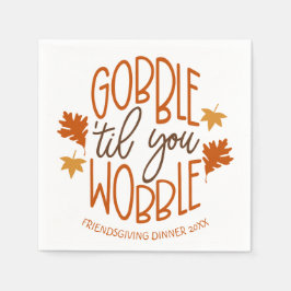 Friendsgiving Dinner Gobble Til You Wobble Serviette