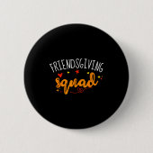 Friendsgiving Squad Funny Thanksgiving Friendship Button (Vorderseite)