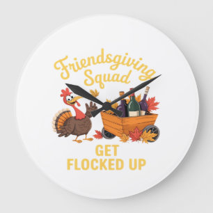 Friendsgiving-Squad Get Flocked Up Oversized-T-Shi Große Wanduhr