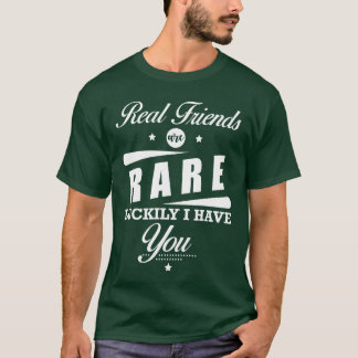 Friendship Zitat Real Friends are Selten Glücklich T-Shirt