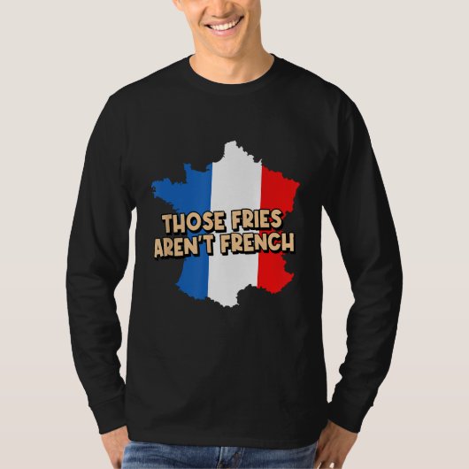 Fries Arent French Feinschmecker Potato Wedge Food T-Shirt (Vorderseite)