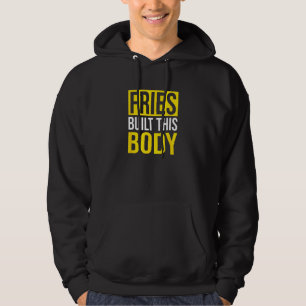 Fries baute diesen Körper, französische Fries Hoodie