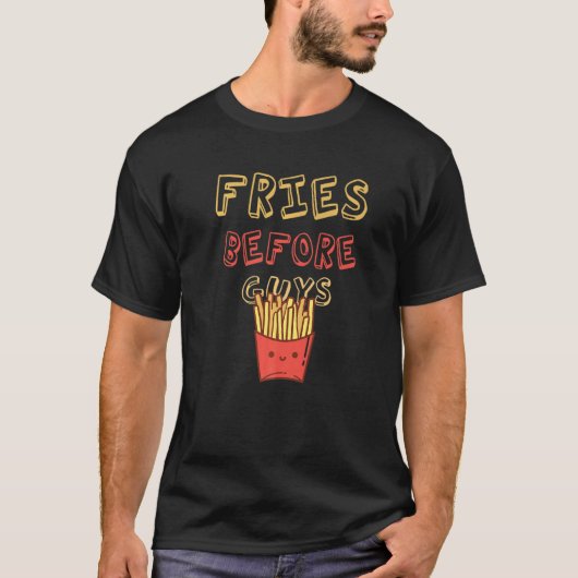Fries Before Guys Valentine's Day Saying for Fries T-Shirt (Vorderseite)