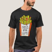 Fries Before Typ Feministischer Feminismus Gleichb T-Shirt (Vorderseite)