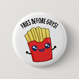 Fries Before Typ Funny Fries Pun Button