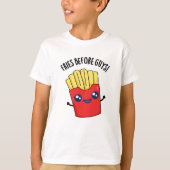 Fries Before Typ Funny Fries Pun T-Shirt (Vorderseite)