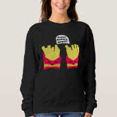 Fries Before Typ! Sweatshirt (Vorderseite)