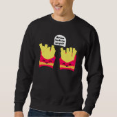 Fries Before Typ! Sweatshirt (Vorderseite)