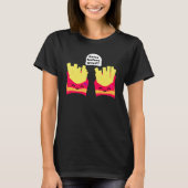 Fries Before Typ! T-Shirt (Vorderseite)