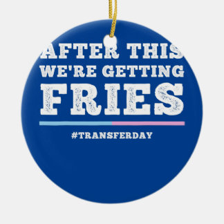 Fries on transfer day Infertility and IVF Embryo Keramik Ornament