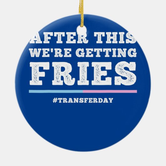 Fries on transfer day Infertility and IVF Embryo Keramik Ornament (Hinten)