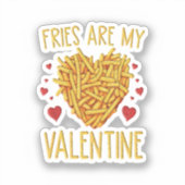 Fries sind meine Valentine Aufkleber (Vorderseite)