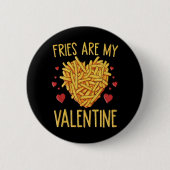 Fries sind meine Valentine Button (Vorderseite)