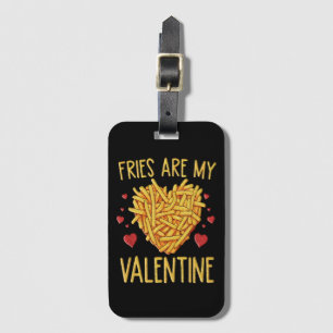 Fries sind meine Valentine Gepäckanhänger