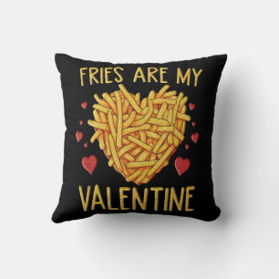 Fries sind meine Valentine Kissen