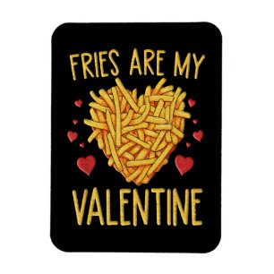 Fries sind meine Valentine Magnet