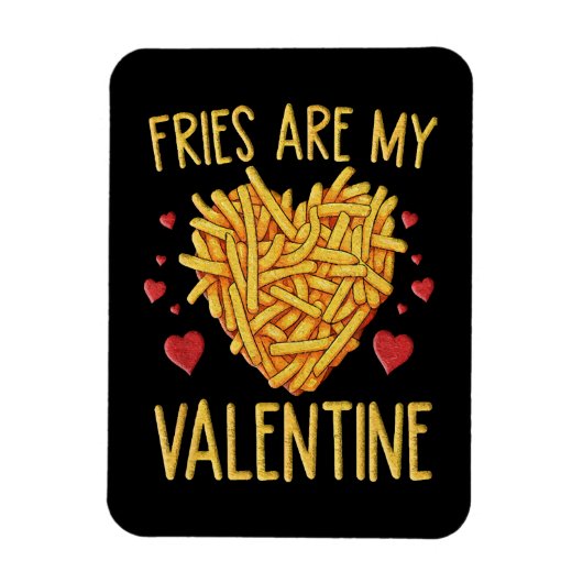 Fries sind meine Valentine Magnet (Vertikal)