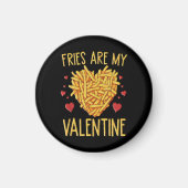 Fries sind meine Valentine Magnet (Vorne)