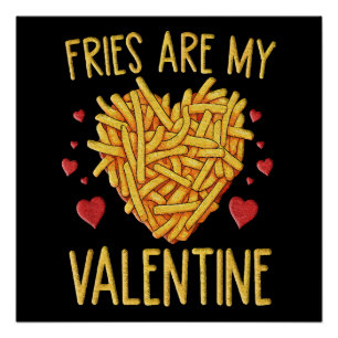 Fries sind meine Valentine Poster