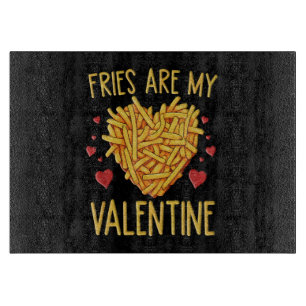 Fries sind meine Valentine Schneidebrett