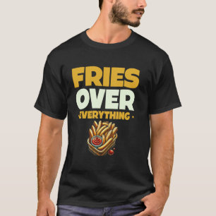 Fries über alles Französisch Fries Liebe T-Shirt