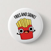 Fries und Shine Funny Food Puns Button (Vorderseite)