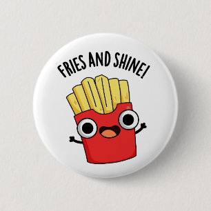 Fries und Shine Funny Food Puns Button