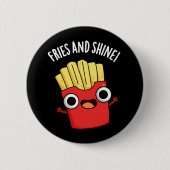 Fries und Shine Funny Food Puns Dark BG Button (Vorderseite)