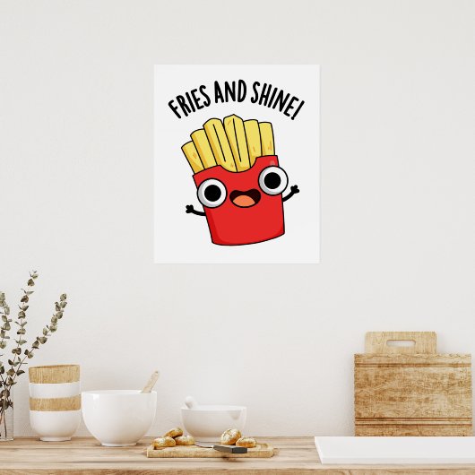Fries und Shine Funny Food Puns Poster (Küche)