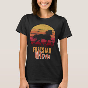 Friesian- Friesian Mutter- Für Friesian Pferdelieb T-Shirt