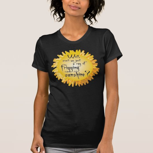 Friggin Sonnenstrahl T-Shirt (Vorderseite)