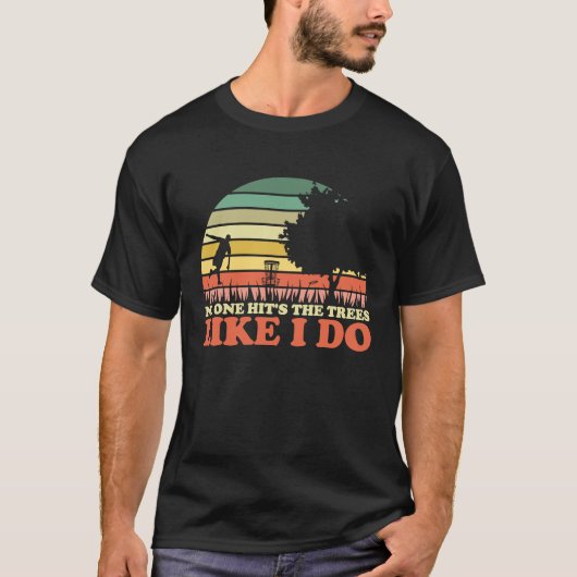 Frisbee Disc Golf No One Hits The Trees Like I Do T-Shirt (Vorderseite)