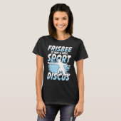 Frisbee Is Not A Real Sport Discus for Frisbee T-Shirt (Vorne ganz)