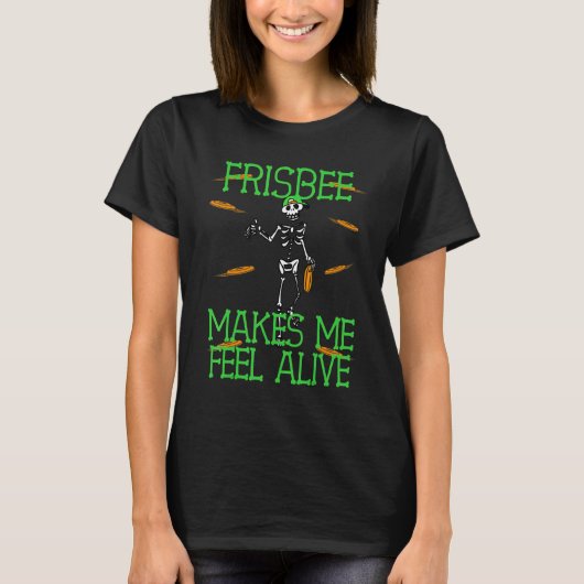 Frisbee makes me feel Alive Frisbee Disc and Skele T-Shirt (Vorderseite)