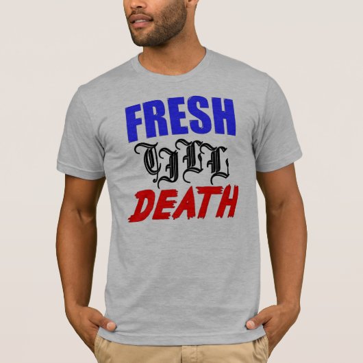 frisch bis Tod T-Shirt (Vorderseite)