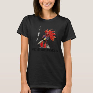 Frisch gebackenes Huhn T-Shirt
