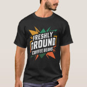 Frisch gemahlene Kaffeebohnen T-Shirt (Vorderseite)